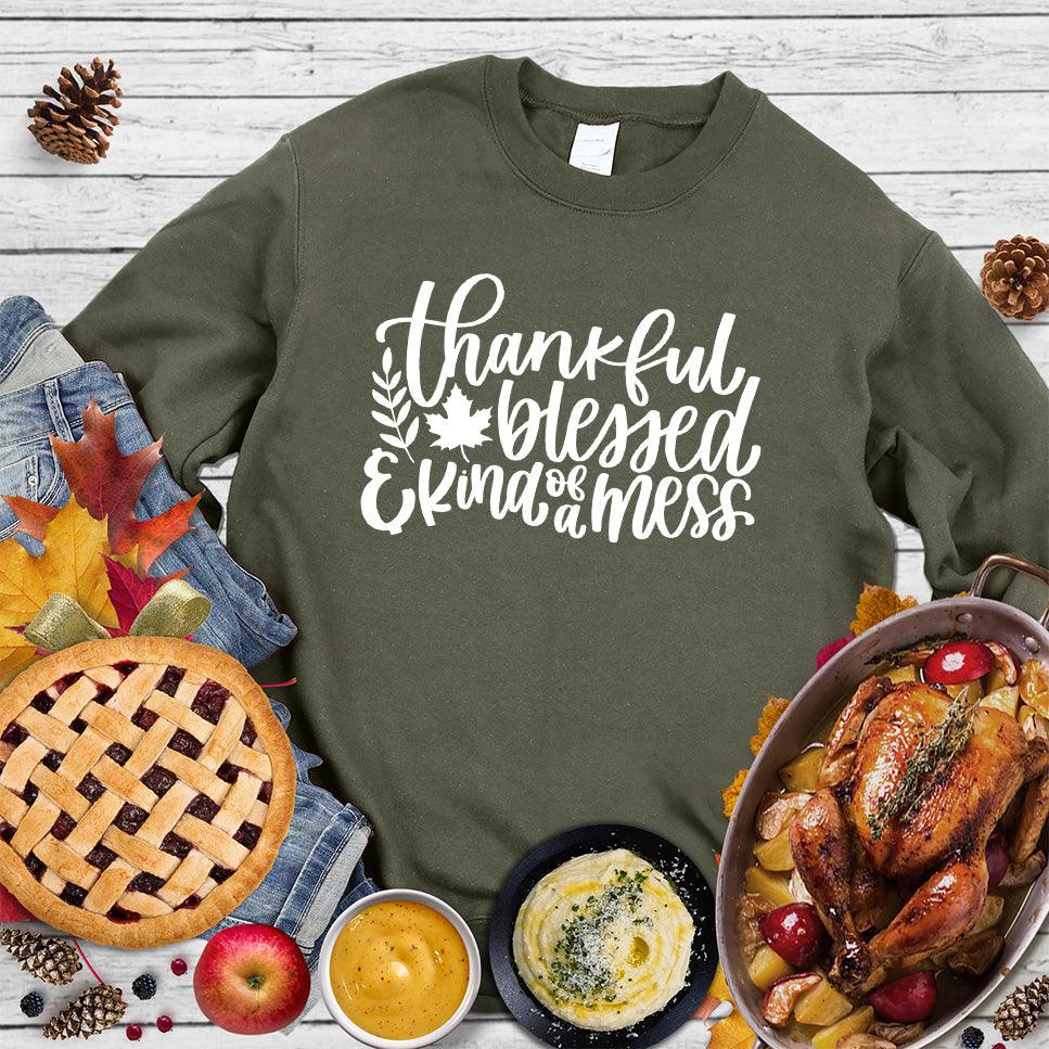 Thankful Blessed And Kind Of A Mess Version 3 Sweatshirt