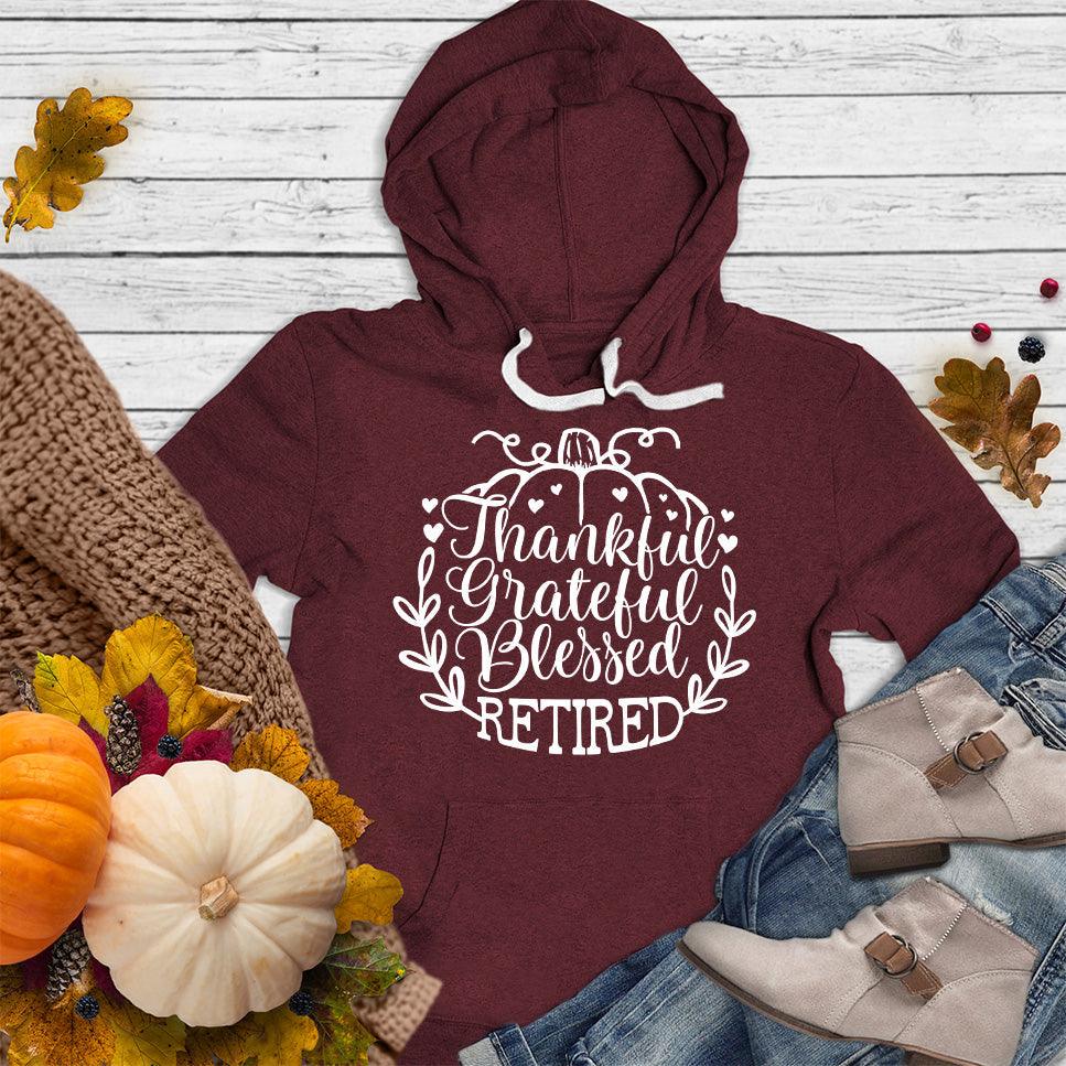 Thankful Grateful Blessed Retired Hoodie