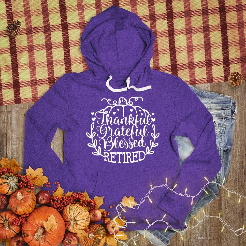 Thankful Grateful Blessed Retired Hoodie