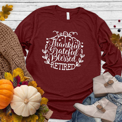 Thankful Grateful Blessed Retired Long Sleeves