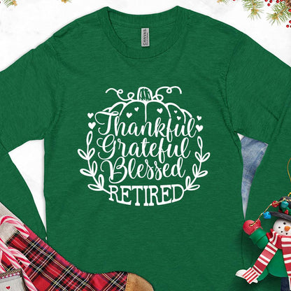 Thankful Grateful Blessed Retired Long Sleeves