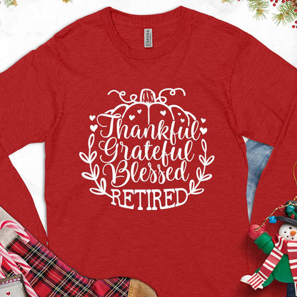 Thankful Grateful Blessed Retired Long Sleeves