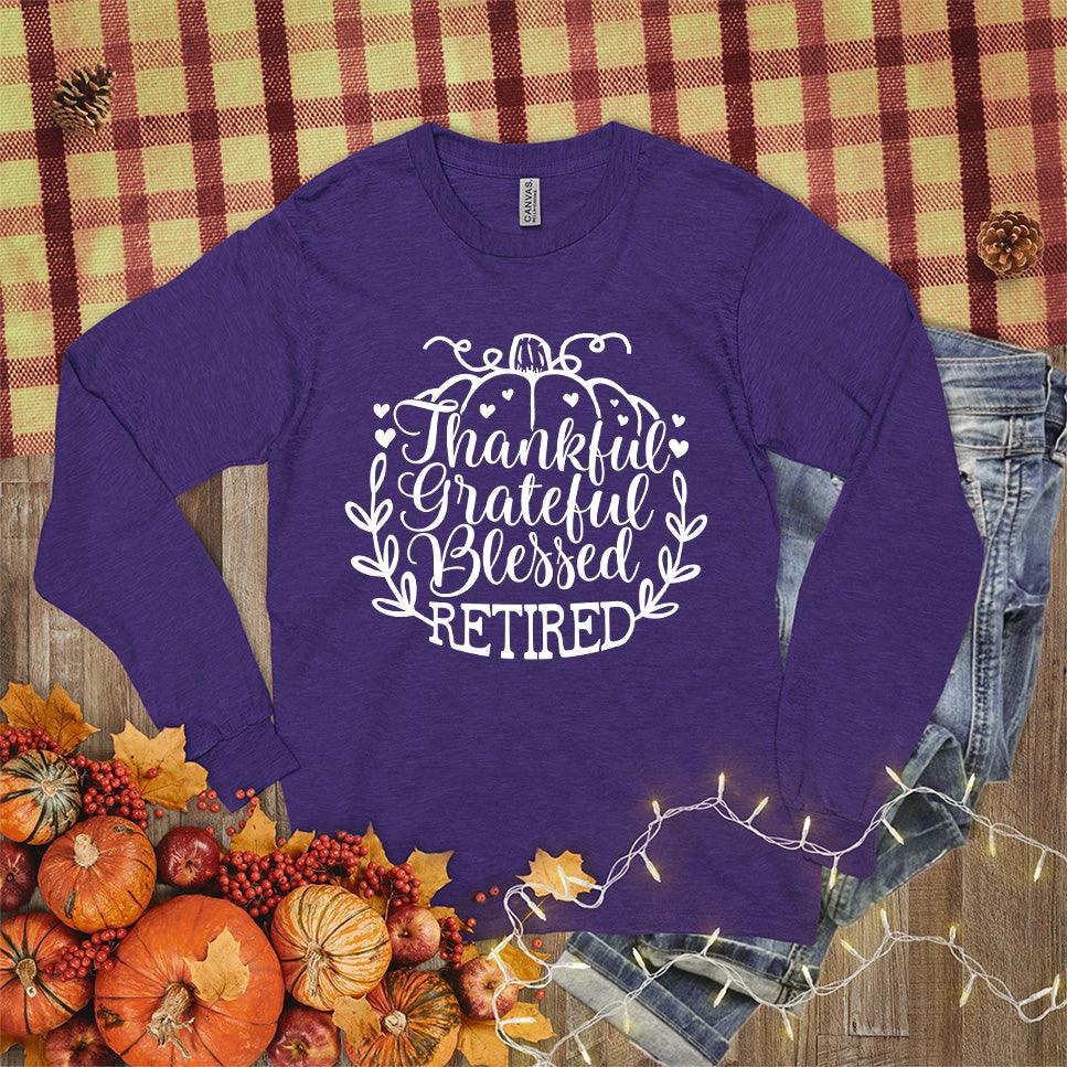 Thankful Grateful Blessed Retired Long Sleeves