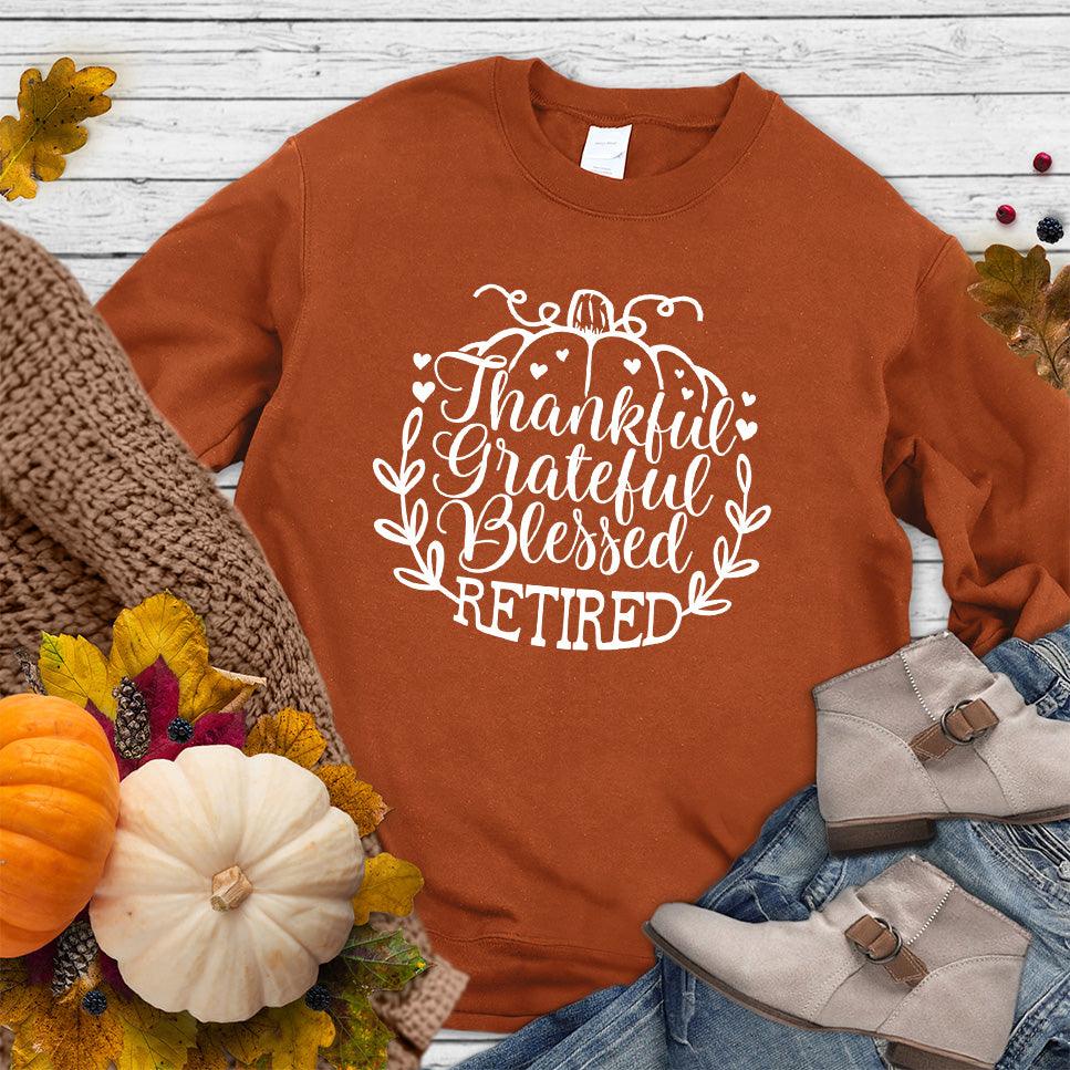 Thankful Grateful Blessed Retired Sweatshirt