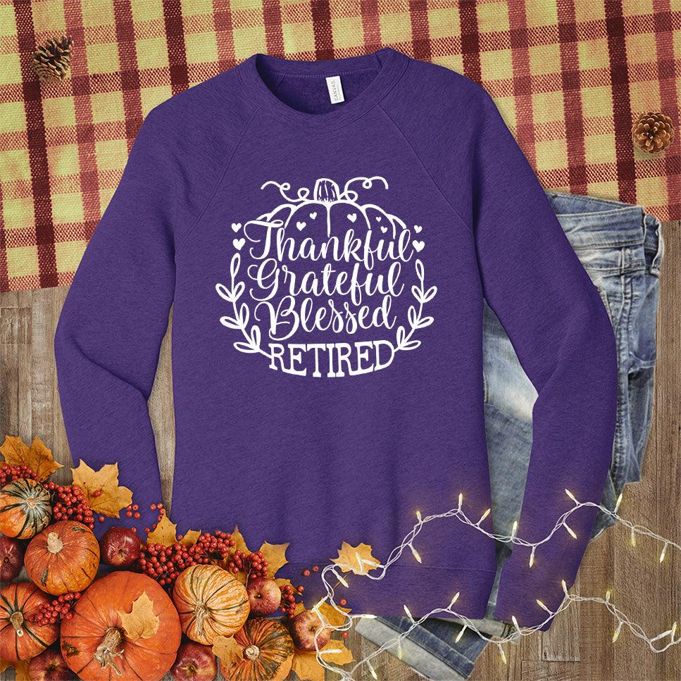 Thankful Grateful Blessed Retired Sweatshirt