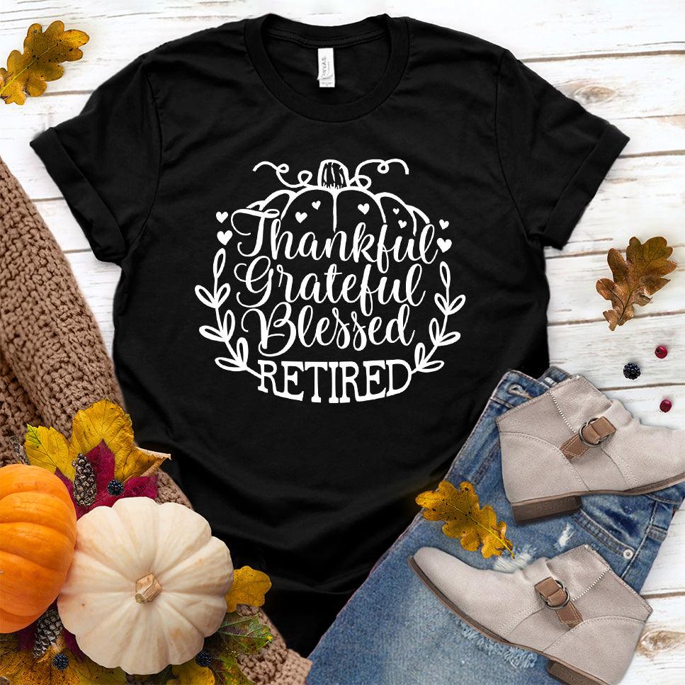 Thankful Grateful Blessed Retired T-Shirt