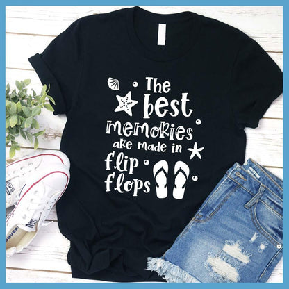The Best Memories Are Made In Flip Flops T-Shirt