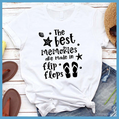 The Best Memories Are Made In Flip Flops T-Shirt