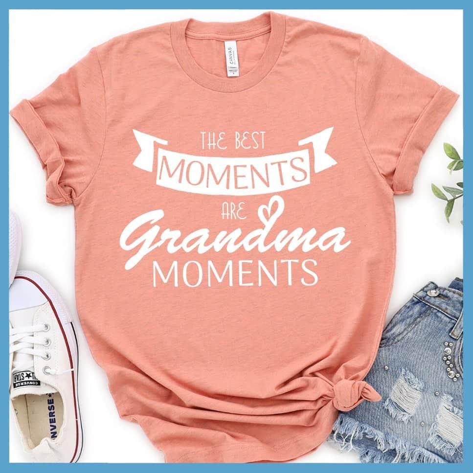 The Best Moments Are Grandma Moments T-Shirt