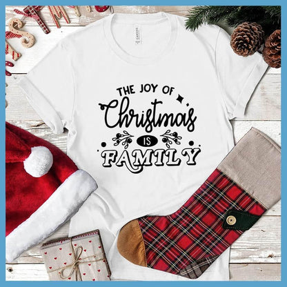 The Joy Of Christmas Is Family T-Shirt
