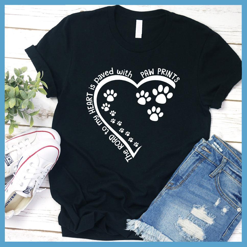 The Way To My Heart Is Paved With Paw Prints T-Shirt