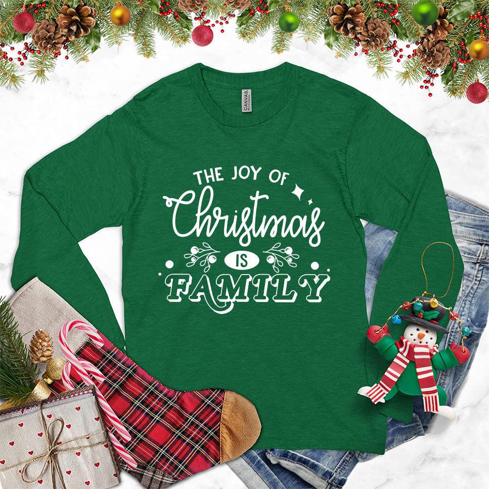 The Joy Of Christmas Is Family Long Sleeves