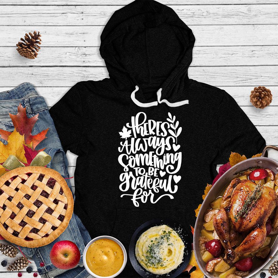 There's Always Something To Be Grateful For Hoodie