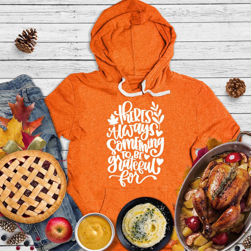 There's Always Something To Be Grateful For Hoodie