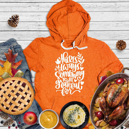 There's Always Something To Be Grateful For Hoodie