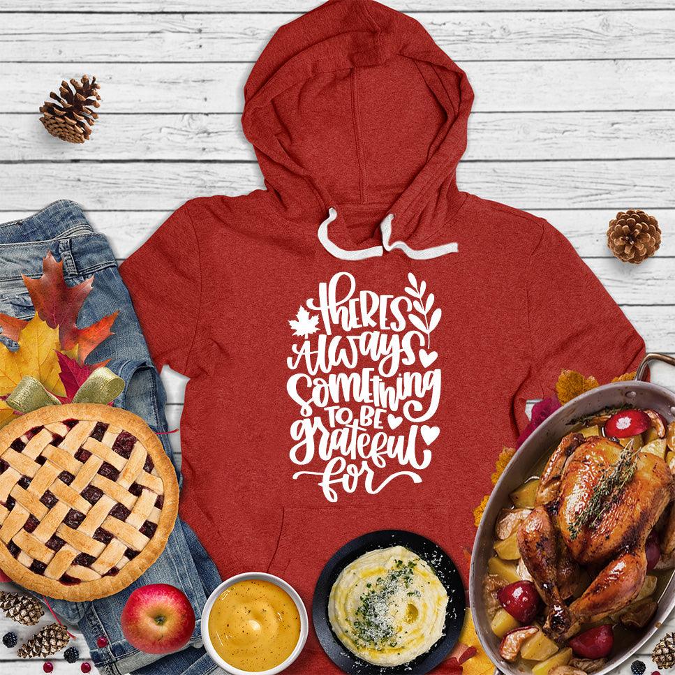 There's Always Something To Be Grateful For Hoodie