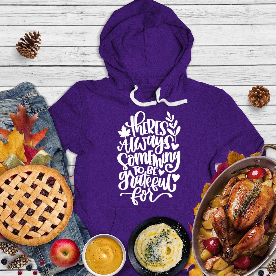 There's Always Something To Be Grateful For Hoodie