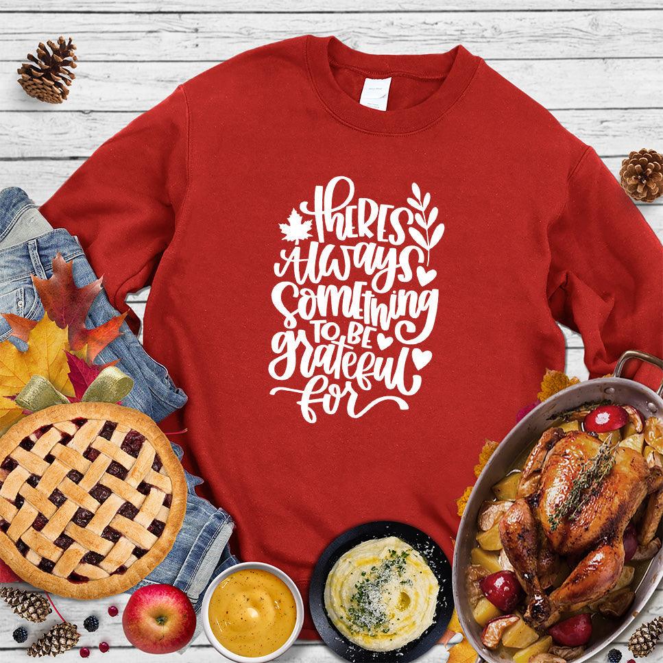 There's Always Something To Be Grateful For Sweatshirt