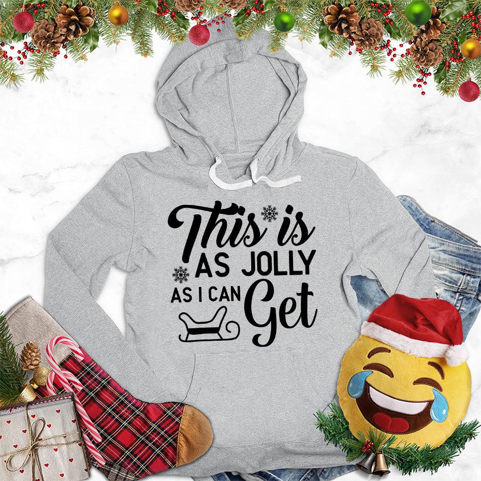This Is As Jolly As I Can Get Hoodie
