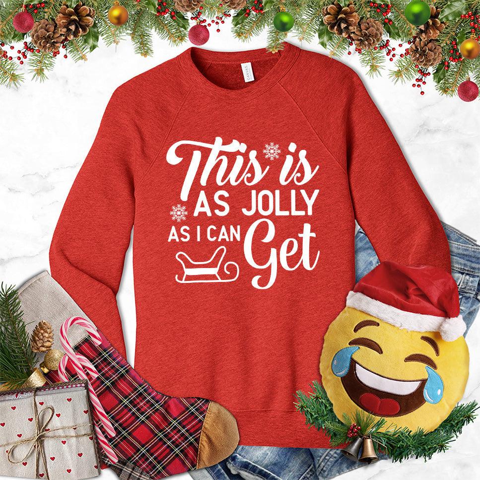 This Is As Jolly As I Can Get Sweatshirt