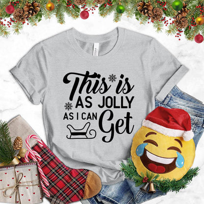 This Is As Jolly As I Can Get T-Shirt