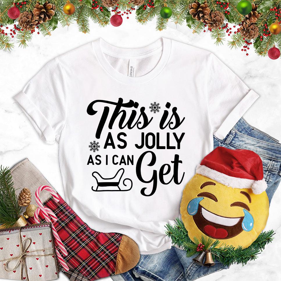 This Is As Jolly As I Can Get T-Shirt