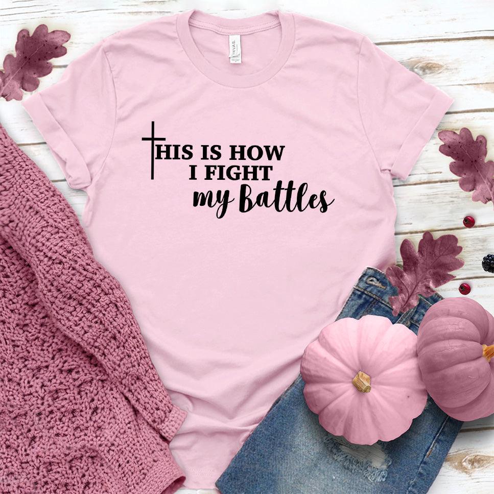 This Is How I Fight My Battles T-Shirt Pink Edition