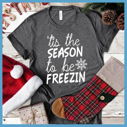 Tis The Season To Be Freezin Version 2 T-Shirt