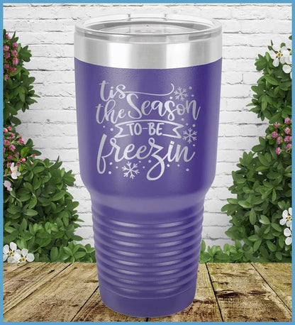 Tis The Season To Be Freezin Tumbler
