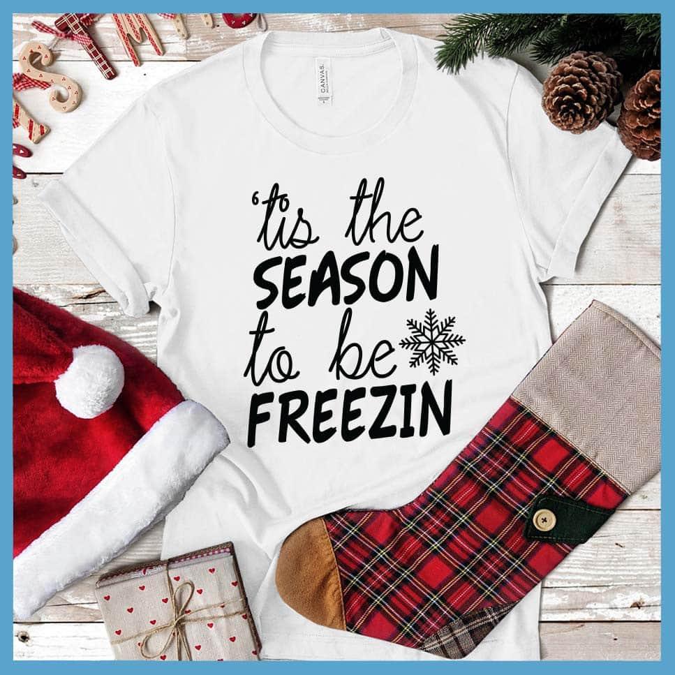 Tis The Season To Be Freezin Version 2 T-Shirt