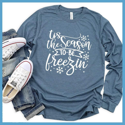 Tis The Season To Be Freezin Long Sleeves