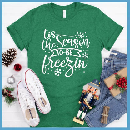 Tis The Season To Be Freezin T-Shirt