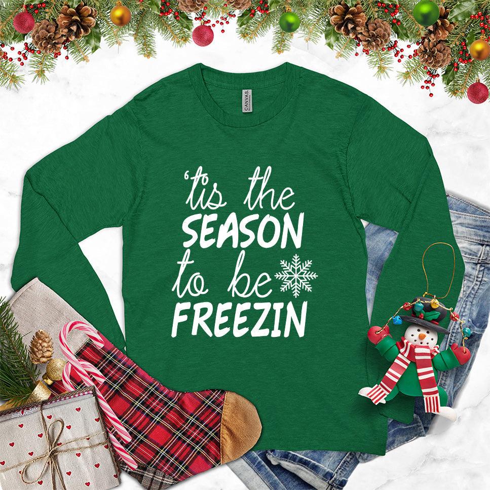 Tis The Season To Be Freezin Version 2 Long Sleeves