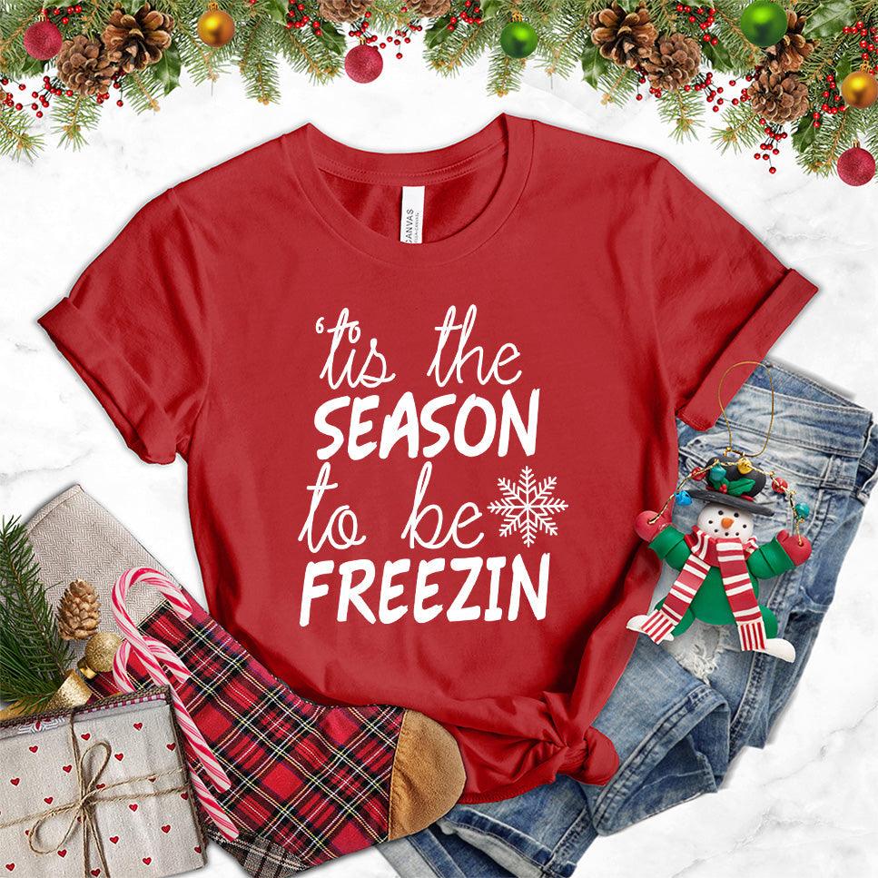 Tis The Season To Be Freezin Version 2 T-Shirt