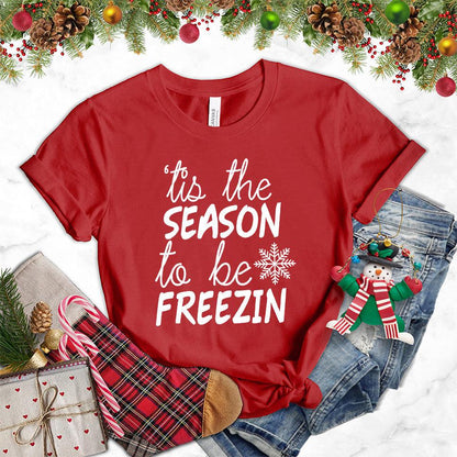 Tis The Season To Be Freezin Version 2 T-Shirt
