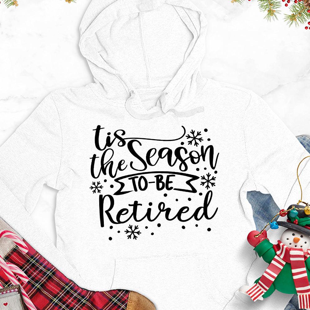 Tis The Season To Be Retired Version 1 Hoodie
