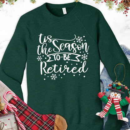 Tis The Season To Be Retired Version 1 Sweatshirt