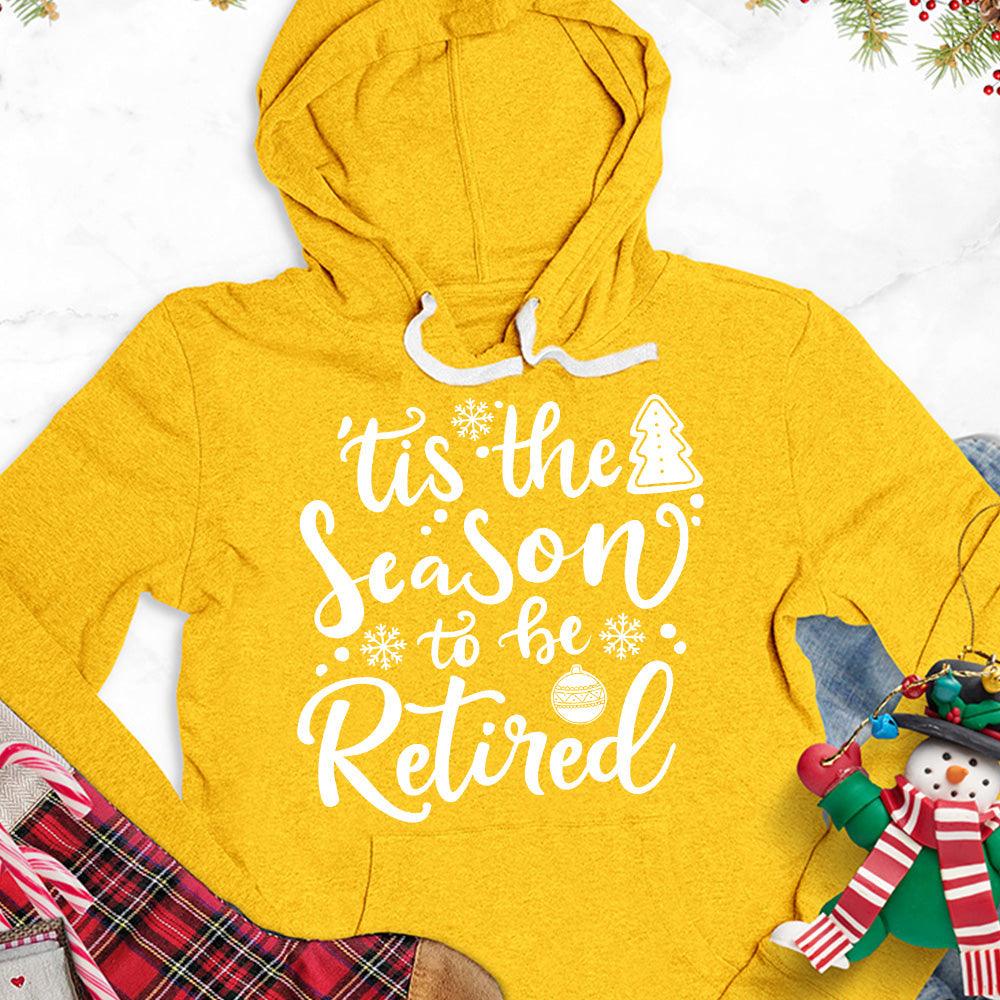 Tis The Season To Be Retired Version 2 Hoodie