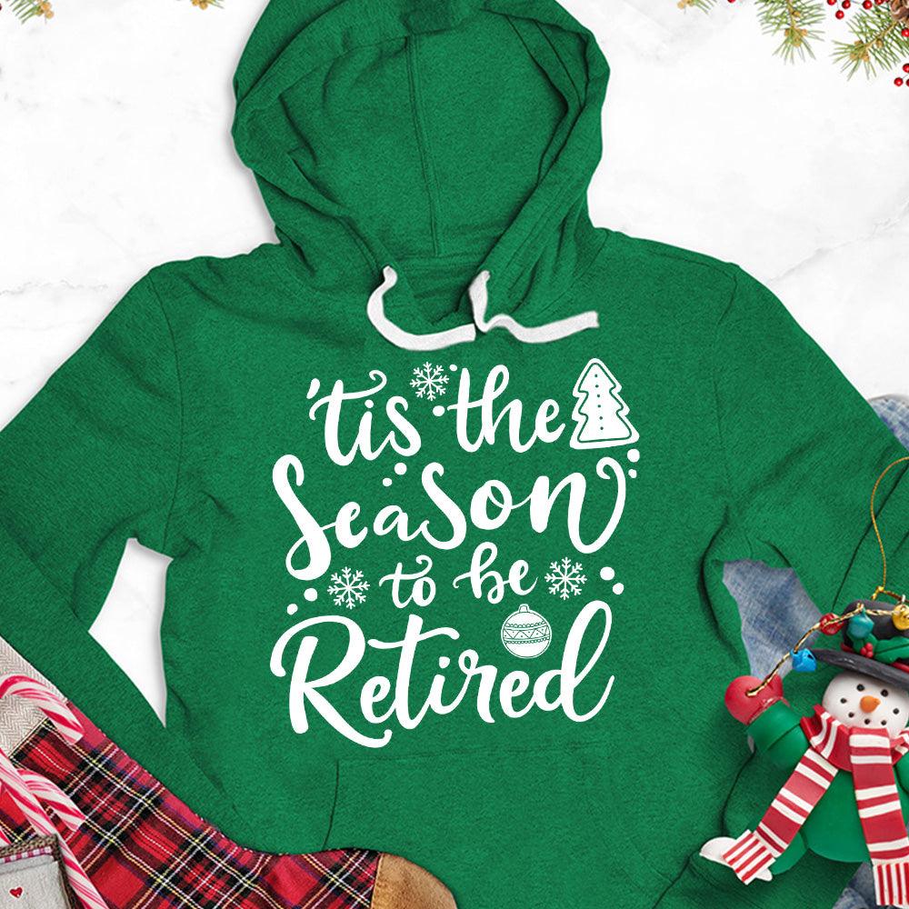 Tis The Season To Be Retired Version 2 Hoodie