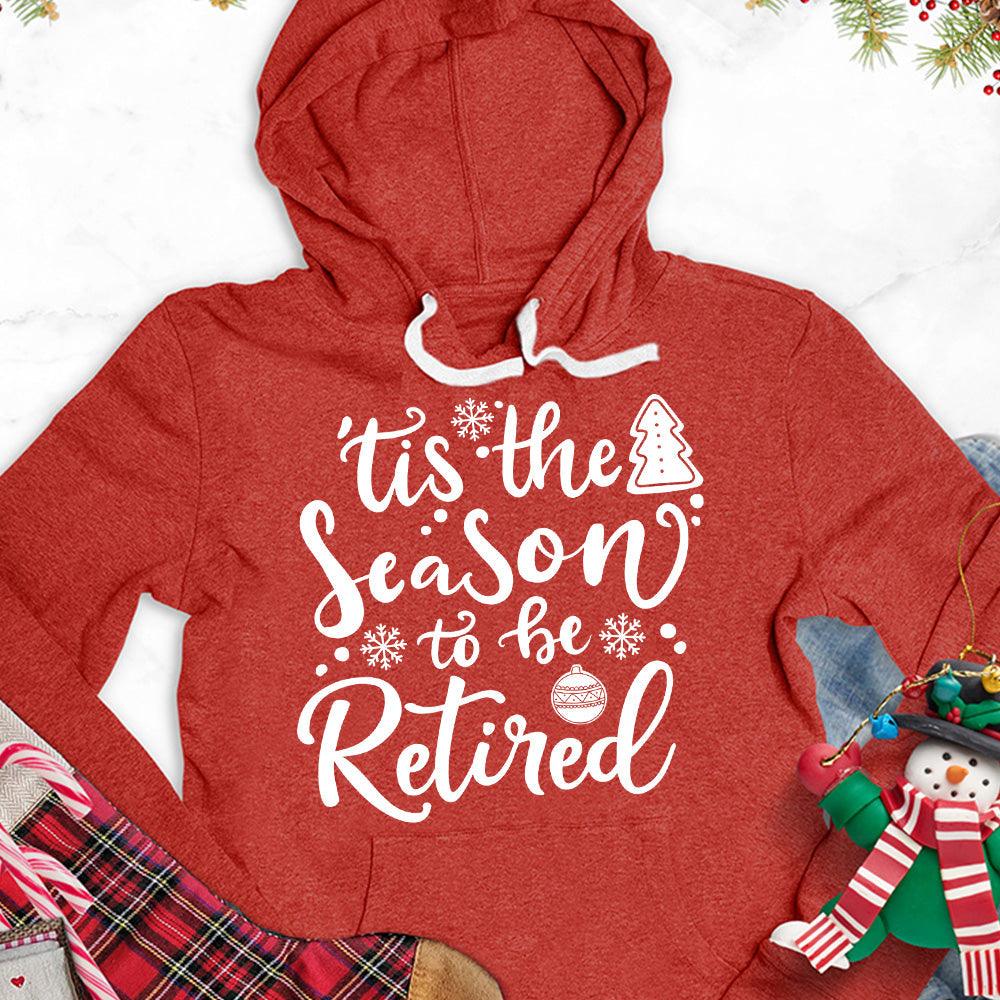 Tis The Season To Be Retired Version 2 Hoodie
