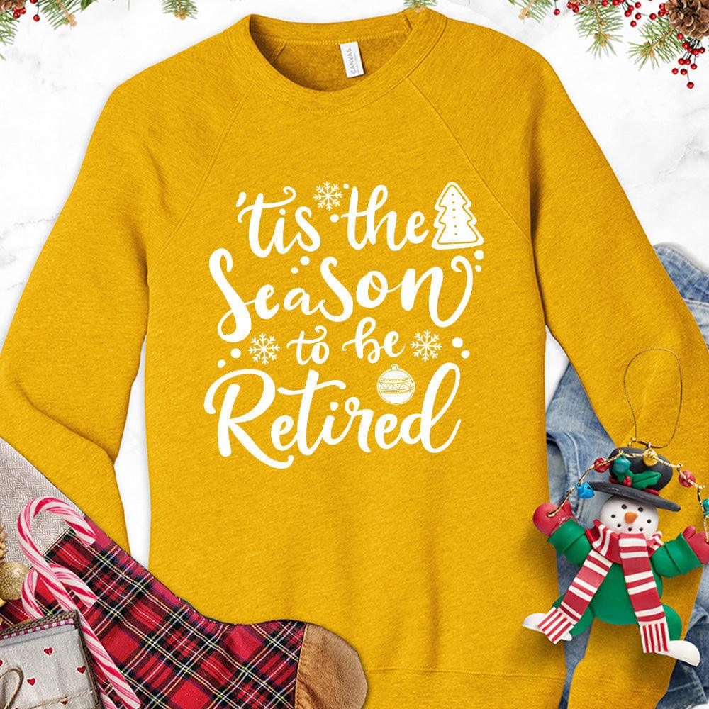 Tis The Season To Be Retired Version 2 Sweatshirt