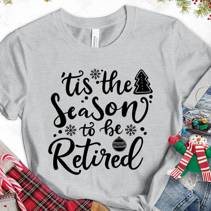 Tis The Season To Be Retired Version 2 T-Shirt