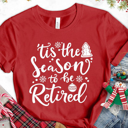Tis The Season To Be Retired Version 2 T-Shirt