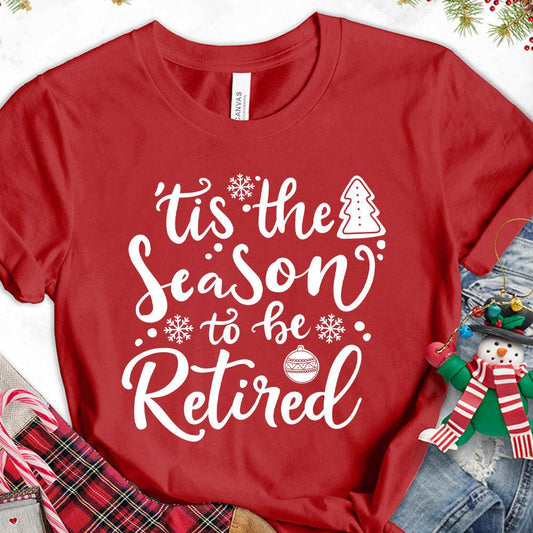 Tis The Season To Be Retired Version 2 T-Shirt