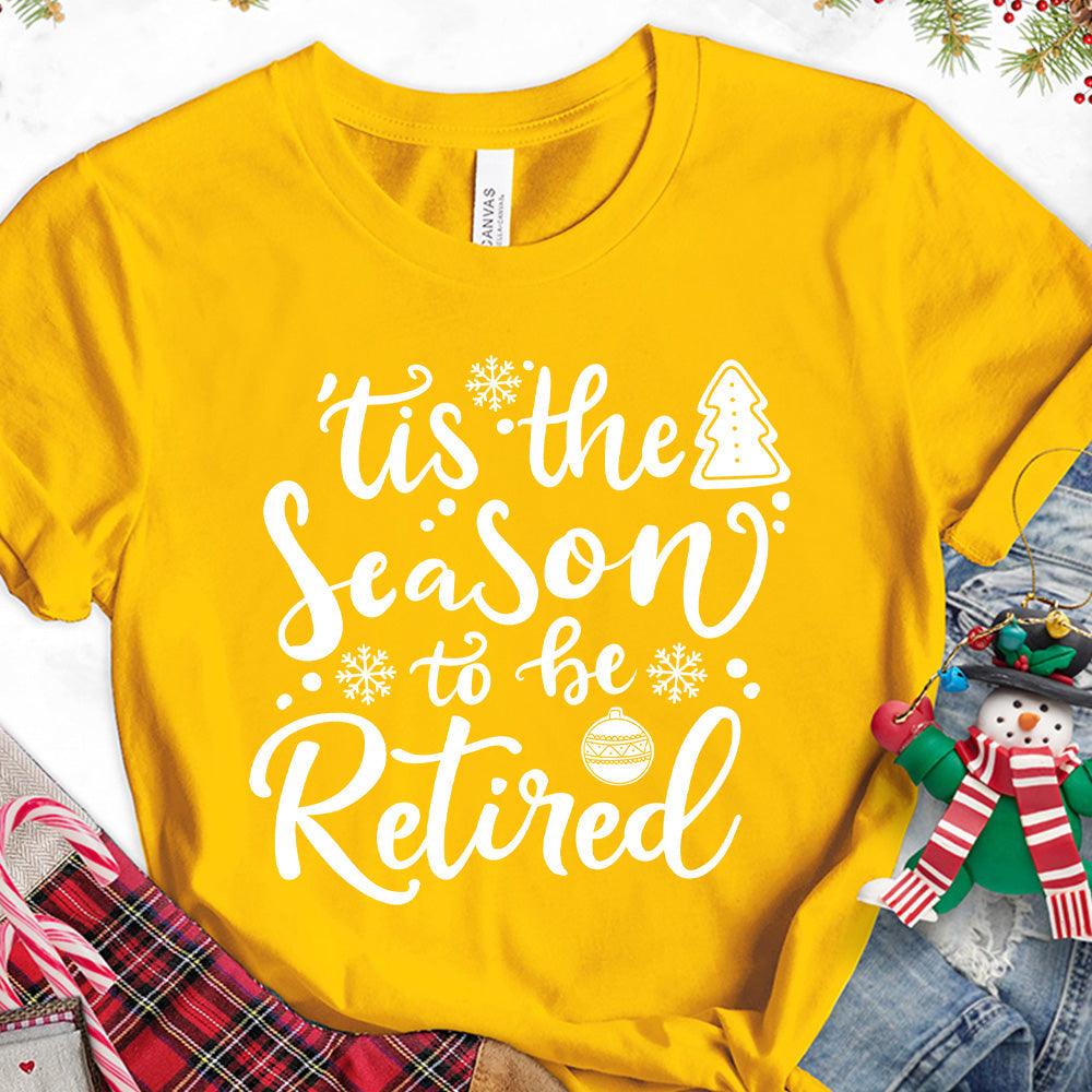 Tis The Season To Be Retired Version 2 T-Shirt