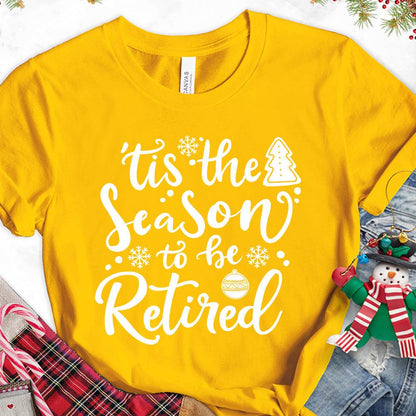 Tis The Season To Be Retired Version 2 T-Shirt