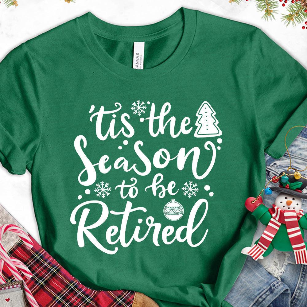 Tis The Season To Be Retired Version 2 T-Shirt
