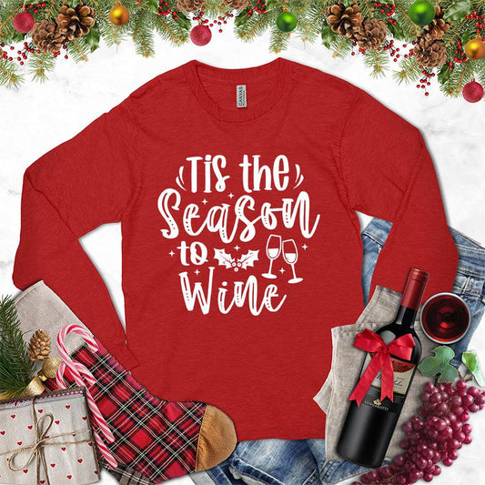 Tis The Season To Wine Long Sleeves