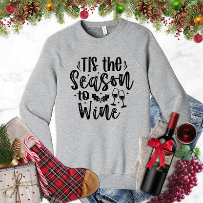 Tis The Season To Wine Sweatshirt