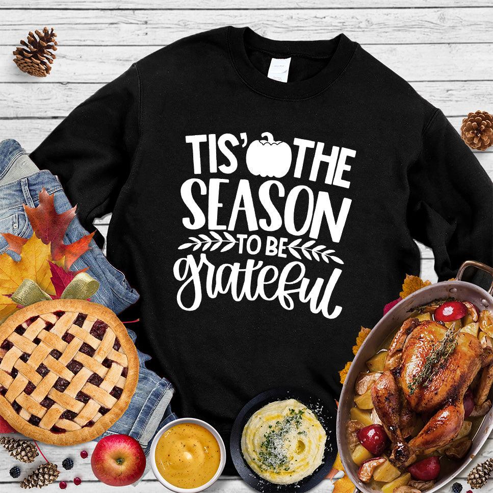Tis' The Season To Be Grateful Version 2 Sweatshirt